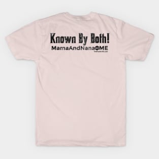 Known By Both! - MamaAndNana.Me T-Shirt